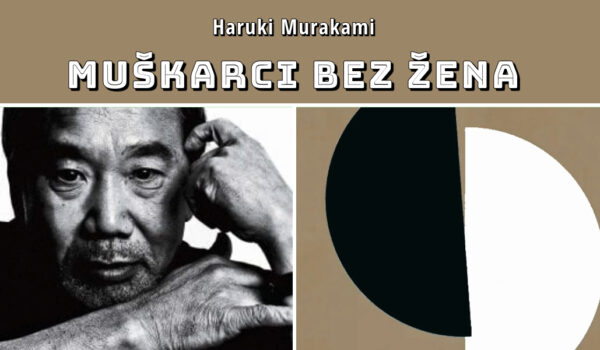 10 ključnih momenata iz romana “Muškarci bez žena” – Haruki Murakami